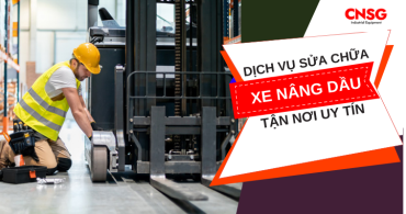 CNSG - Nơi cung cấp dịch vụ sửa chữa xe nâng dầu tận nơi tốt nhất