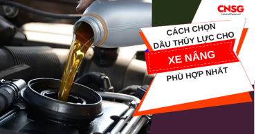 Bật mí cách chọn dầu thủy lực cho xe nâng chất lượng, phù hợp nhất