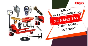 Địa chỉ thay thế phụ tùng xe nâng tay chất lượng tốt nhất hiện nay