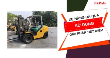 Xe Nâng Đã Qua Sử Dụng - Tiết Kiệm Chi Phí Cho Doanh Nghiệp