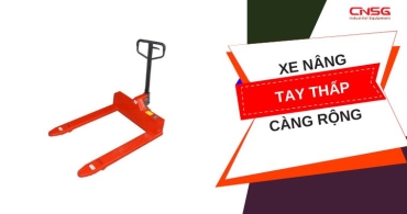 Xe nâng tay thấp càng rộng - Khái niệm, lợi ích, ứng dụng