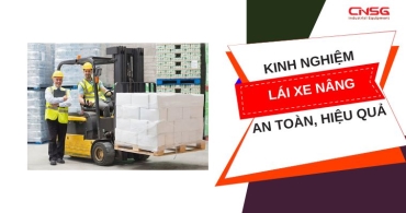 5+ Kinh nghiệm lái xe nâng an toàn, hiệu quả cho xế mới