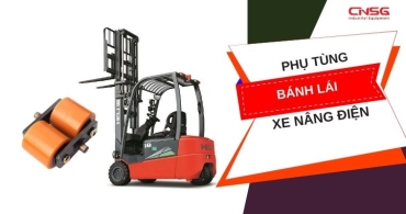 Bánh lái xe nâng điện - Phụ tùng quan trọng đối với xe nâng