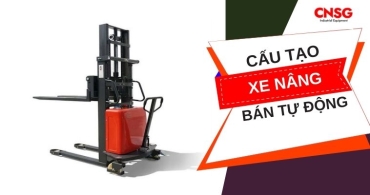 Cấu tạo xe nâng bán tự động và những lưu ý khi sử dụng