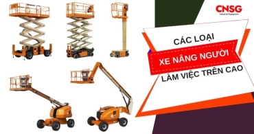 Xe nâng người làm việc trên cao: Các loại phổ biến hiện nay