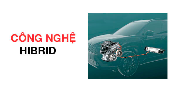 Công Nghệ Hybrid Là Gì? Ưu Nhược điểm Của Công Nghệ Hybrid Trên Xe ôtô | CNSG