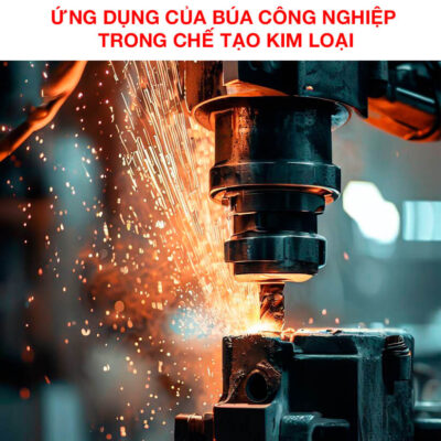 Ứng dụng của búa công nghiệp trong chế tạo kim loại