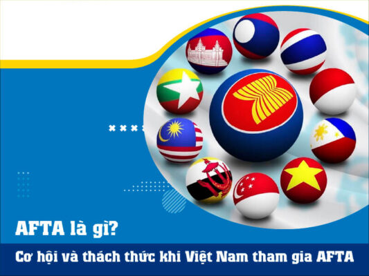 Cơ hội và thách thức khi Việt Nam tham gia AFTA
